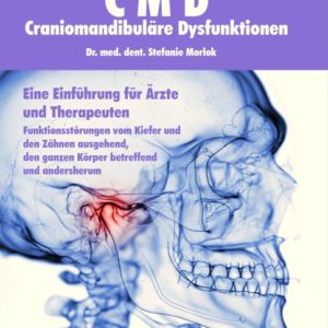 CMD craniomandibuläre Dysfunktionen, Eine Einführung für Ärzte und Therapeuten, Dr. Stefanie Morlok