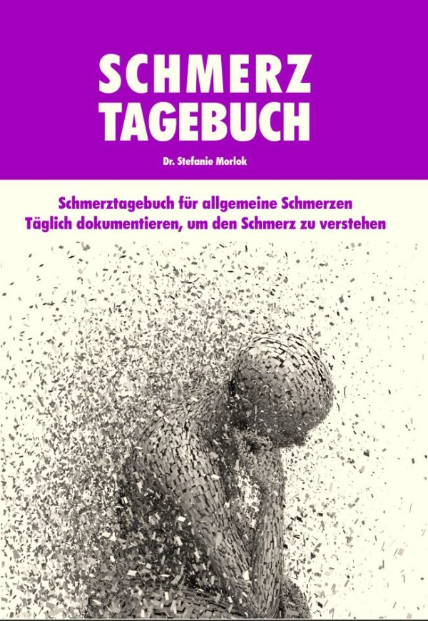 Schmerztagebuch, für allgemeine Schmerzen, Täglich dokumentieren, um den Schmerz zu verstehen, Dr. Stefanie Morlok